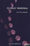 Szerzoi Magánkiadás Golenya Ágnes Éva - 13 Hold Vándorai I. Két idő határán