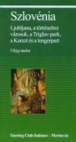 Szlovénia - Ljubljana, a történelmi városok, a Triglav-park, a Karszt és a tengerpart