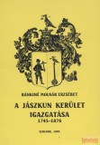 Szolnok Megyei Múzeumok Igazgatósága A Jászkun Kerület igazgatása 1745-1876