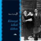 Szülőföld Könyvkiadó Kft. Bata Gyöngyi: Könnyű lelkek ölében - könyv
