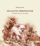Szülőföld Könyvkiadó Kft. Döme Zsuzsa: Eb ugatta történetek - könyv