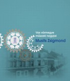 Szülőföld Könyvkiadó Kft. Dr. Nemes József: Vas vármegye műszaki nagyjai - Musits Zsigmond - könyv