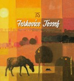 Szülőföld Könyvkiadó Kft. Ferkovics József: Ferkovics József - könyv