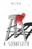 Szülőföld Könyvkiadó Kft. Fritsi Péter: A székkészítő - könyv