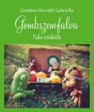 Szülőföld Könyvkiadó Kft. Gombos-Horváth Gabriella: Gombszemfalva - könyv