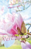 Szülőföld Könyvkiadó Kft. Hegyvári I. Edit: Varázskert - könyv