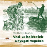 Szülőföld Könyvkiadó Kft. Majthényi László: Vad- és halételek a nyugati végeken - könyv