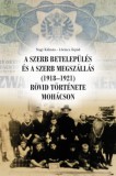 Szülőföld Könyvkiadó Kft. Nagy Kálmán, Lőrincz Árpád: A szerb betelepülés és a szerb megszállás (1918-1921) rövid története Mohácson - könyv