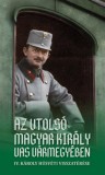 Szülőföld Könyvkiadó Kft. Simon Adri: Az utolsó magyar király Vas vármegyében - könyv