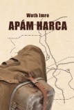 Szülőföld Könyvkiadó Kft. Woth Imre: Apám harca - könyv