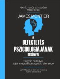 T.BÁLINT LOGISZT. ÉS NYOMDAIP. BT James Montier: A befektetés pszichológiájának kiskönyve - könyv