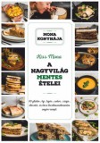 T.BÁLINT LOGISZT. ÉS NYOMDAIP. BT Kiss Mona: A nagyvilág mentes ételei - könyv