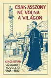 Táncház Alapítvány Kincs István: Csak asszony ne volna a világon - könyv