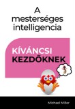 Taramix Michael Miller: A mesterséges intelligencia - Kíváncsi kezdőknek - könyv