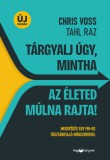 Tárgyalj úgy, mintha az életed múlna rajta! - új kiadás