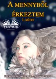 Tektime Elena Kryuchkova - Olga Kryuchkova: A Mennyből Érkeztem 1. Kötet - könyv