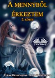 Tektime Elena Kryuchkova - Olga Kryuchkova: A Mennyből Érkeztem 2. Kötet - könyv
