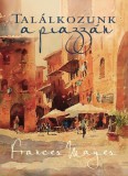 Tericum Kiadó Frances Mayes: Találkozunk a piazzán - könyv