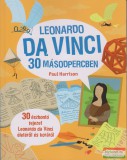 Tessloff és Babilon Kiadó Paul Harrison - Leonardo da Vinci 30 másodpercben