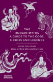 THAMES & HUDSON Heinz Insu Fenkl, Bella Myong-Wol Dalton-Fenkl: The Korean Myths - A Guide to the Gods, Heroes and Legends - könyv