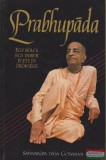 The Bhaktivedanta Book Trust Satsvarupa Dasa Goswami - Prabhupada - Egy bölcs ember élete és öröksége