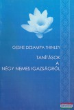 Tibetet Segítő Társaság Geshe Dzsampa Thinley - Tanítások a négy nemes igazságról
