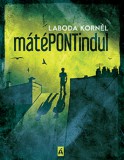 Tilos az Á Könyvek Laboda Kornél: MátéPONTindul - könyv