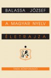 TINTA KÖNYVKIADÓ KFT Balassa József: A magyar nyelv életrajza - könyv