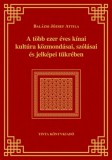 TINTA KÖNYVKIADÓ KFT Balázsi József Attila: A több ezer éves kínai kultúra közmondásai, szólásai és jelképei tükrében - könyv