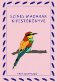 TINTA KÖNYVKIADÓ KFT Baráth Anikó: Színes madarak kifestőkönyve - könyv
