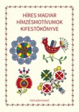 TINTA KÖNYVKIADÓ KFT Dénes Iván Zoltán, Frank Tibor, Gyáni Gábor, Hunyady György, Kelemen János, Romsics Ignác, Szabadfalvi József, Szegedy-Maszák Mihály, Ujváry Gábor, Ungváry Krisztián: Híres magyar hímzésmotívumok kifestőkönyve - könyv