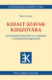TINTA KÖNYVKIADÓ KFT Kiss Gábor: Kihalt szavak kisszótára - könyv
