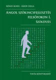 TINTA KÖNYVKIADÓ KFT Sárdi Csilla, Rónay Ágnes: Angol szókincsfejlesztés felsőfokon I. - könyv