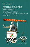 TINTA KÖNYVKIADÓ KFT Szentes Tamás: Ne vedd komolyan! Vagy mégis? - könyv