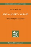 TINTA KÖNYVKIADÓ KFT Szőcsné Antal Irén: Anya-nyelv-varázs - könyv