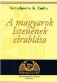 Titokfejtő Könyvkiadó Grandpierre K. Endre: A magyarok Istenének elrablása - könyv