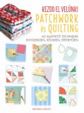 Tölgy Kiadó Keresked. és Szolg. Kft Caputo, Michael: Kezdd el velünk! - Patchwork és Quilting - könyv