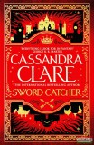 Tor Books Cassandra Clare - Sword Catcher