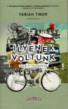 Tortoma Kiadó Ilyenek voltunk