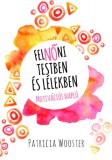 TOTEL SZERVÍZ KFT. Patricia Wooster: FelNŐni testben és lélekben - könyv