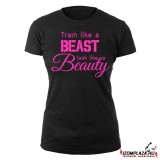 Train like a beast, look like a beauty (fekete női póló)