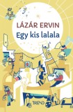 Trend Kiadó Lázár Ervin: Egy kis lalala - könyv