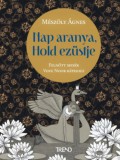 Trend Kiadó Mészöly Ágnes: Nap aranya, Hold ezüstje - könyv