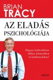 Trivium Kiadó Brian Tracy: Az eladás pszichológiája - Hogyan értékesíthetsz többet, könnyebben és gyorsabban? - könyv