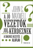 Trivium Kiadó John C. Maxwell: A jó vezetők jól kérdeznek - könyv