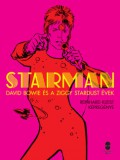 Troubadour Books Kft. Starman - David Bowie és a Ziggy Stardust évek