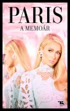 TRUBADÚR KÖNYVEK KIADÓ KFT Paris Hilton: A memoár - könyv