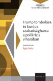 Trump tombolása és Európa szabadságharca a polikrízis viharában