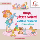 Tudatos Lépés Kft. Deákné B. Katalin: Anya, játssz velem! - könyv
