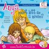 Tudatos Lépés Kft. Deákné B. Katalin: Anya, miért lett ez a nevem? - könyv